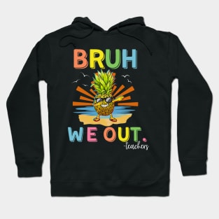 Bruh Last Day Of School Teacher pineapple dabbing Summer Retro sunset Hoodie